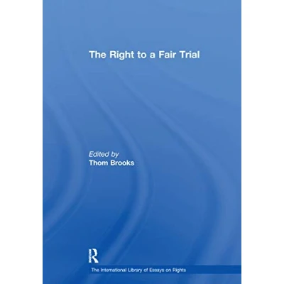 Abbildung von The Right to a Fair Trial (International Library of Essays on Rights)