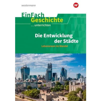 Abbildung von EinFach Geschichte ...unterrichten: Die Entwicklung der Städte Lebensraum im Wandel