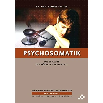 Abbildung von Psychosomatik: Die Sprache des Körpers Verstehen … (SEMINARHEFTE Psychiatrie, Psychotherapie &amp; Seelsorge: Beraten Bewältigen)