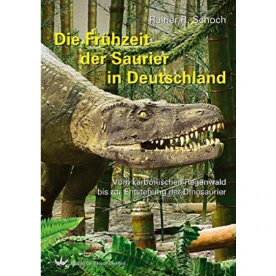 Abbildung von Die Frühzeit der Saurier in Deutschland: Vom karbonischen Regenwald bis zur Entstehung Dinosaurier