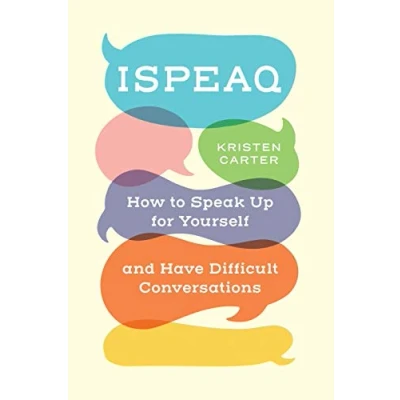 Abbildung von ISPEAQ: How to Speak Up for Yourself and Have Difficult Conversations