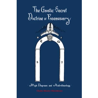 Abbildung von The Gnostic Secret Doctrine of Freemasonry: High Degrees and Astrotheology