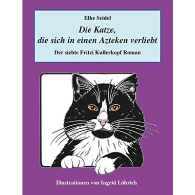 Abbildung von die Katze, sich in einen Azteken verliebt: Der siebte Fritzi Kullerkopf Roman