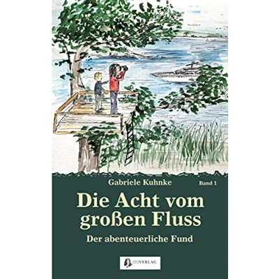 Abbildung von Die Acht vom großen Fluss, Bd. 1: Der abenteuerliche Fund