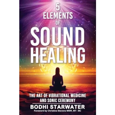 Abbildung von 5 Elements of Sound Healing: The Art Vibrational Medicine and Sonic Ceremony