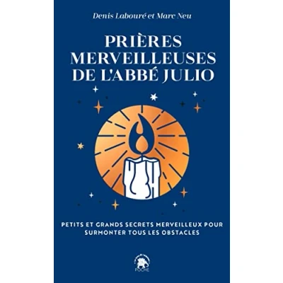Abbildung von Prières merveilleuses de l&#039;Abbé Julio: Petits et grands secrets pour surmonter tous les obstacles