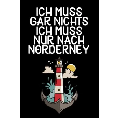 Abbildung von Ich muss gar nichts nur nach Norderney: Norderney Notizbuch / Geschenk zum Urlaub Nordsee Schreibheft 120 Seiten liniert A5