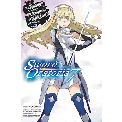 Abbildung von Is It WRONG to Try PICK Up GIRLS in a Dungeon? SWORD Oratoria, Vol. 7 (light novel) (IS DUNGEON ORATORIA NOVEL SC)