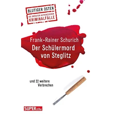 Abbildung von Der Schülermord von Steglitz: und 22 weitere Verbrechen (Blutiger Osten)