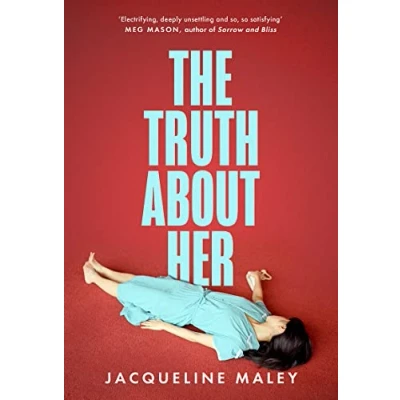 Abbildung von the Truth about Her: electrifying fiction debut for fans of Sunday Times top five bestseller Sorrow and Bliss
