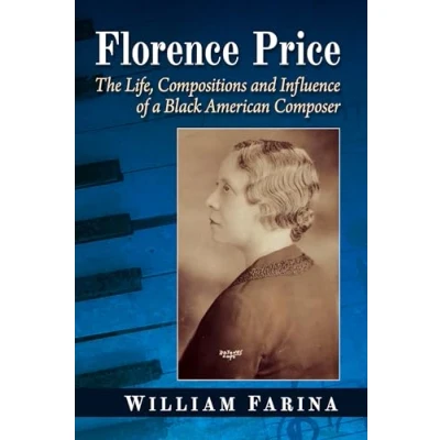 Abbildung von Florence Price: The Life, Compositions and Influence of a Black American Composer