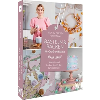 Abbildung von Basteln und Backen für Groß Klein: Kreativ lecker durch die vier Jahreszeiten. Bastelbuch Backbuch mit Kindern ab 5 Jahren. (Ab in Ferien!)