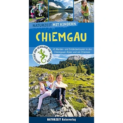 Abbildung von Naturzeit mit Kindern: Chiemgau: 45 Wander und Entdeckertouren in den Chiemgauer Alpen am Chiemsee