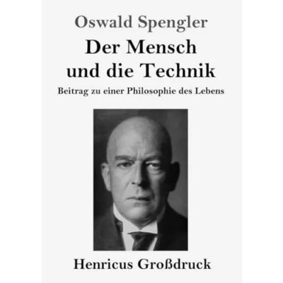 Abbildung von Der Mensch und die Technik (Großdruck): Beitrag zu einer Philosophie des Lebens