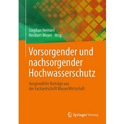Abbildung von Vorsorgender und nachsorgender Hochwasserschutz: Ausgewählte Beiträge aus der Fachzeitschrift WasserWirtschaft