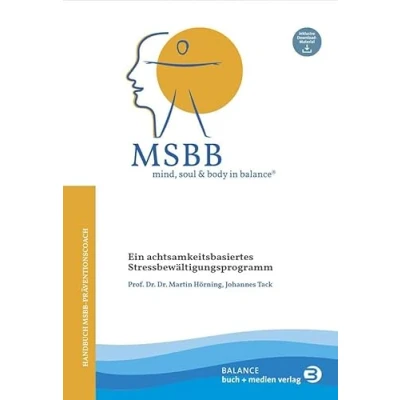 Abbildung von MSBB: mind, soul &amp; body in balance® MSBB Handbuch Präventionscoach: Ein achtsamkeitsbasiertes Stressbewältigungsprogramm