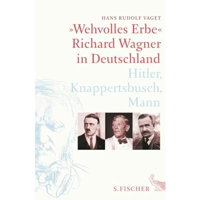 Abbildung von »Wehvolles Erbe«: Richard Wagner in Deutschland. Hitler, Knappertsbusch, Mann