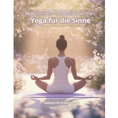 Abbildung von Bewusst Sein Ich bleibe bei mir! Yoga für die Sinne