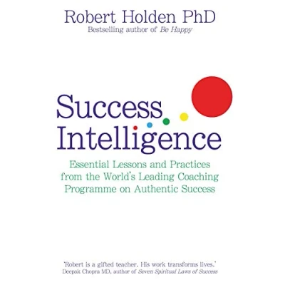 Abbildung von Success Intelligence: Essential Lessons and Practices from the World&#039;s leading Coaching Programme on Authentic