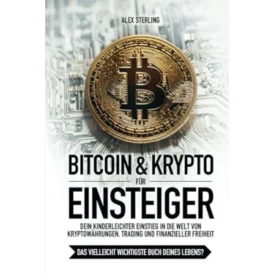 Abbildung von Bitcoin &amp; Krypto für Einsteiger Kryptowährungen, Trading und Finanzielle Freiheit Anfänger: Dein kinderleichter Einstieg in die Welt der Kryptos
