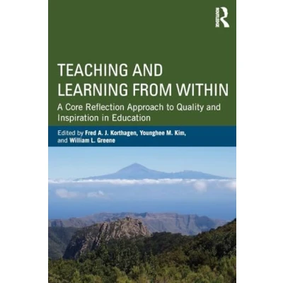 Abbildung von Teaching and Learning from Within: A Core Reflection Approach to Quality Inspiration in Education
