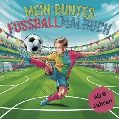 Abbildung von Mein buntes Fussballmalbuch, 40 Ausmalbilder rund um das Thema Fussball, für Kinder ab 6 Jahren