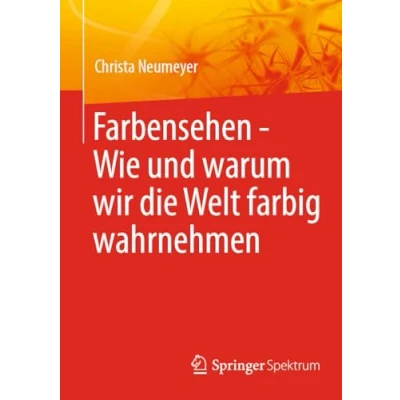 Abbildung von Farbensehen Wie und warum wir die Welt farbig wahrnehmen