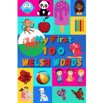 Abbildung von My First 100 Welsh Words: Learn for Kids &amp; Toddlers Wordbook : Nice Pictures with English Words Colored Book