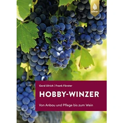 Abbildung von Hobby Winzer: Von Anbau und Pflege bis zum Wein