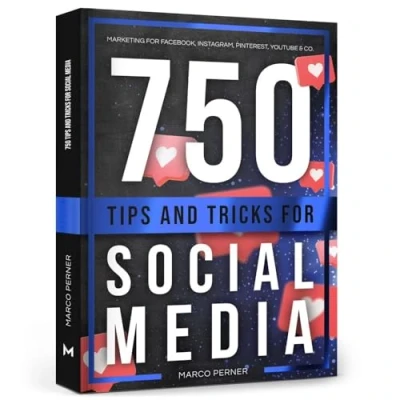 Abbildung von 750 Tips and Tricks for Social Media: Marketing Facebook, Instagram, Pinterest, YouTube &amp; Co.