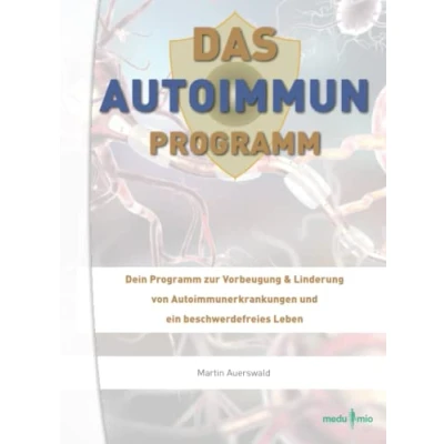 Abbildung von Das Autoimmun Programm: Dein Programm zur Vorbeugung &amp; Linderung von Autoimmunerkrankungen und ein beschwerdefreies Leben