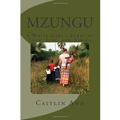 Abbildung von Mzungu: A White Girl&#039;s Story of Love, Life, and Africa