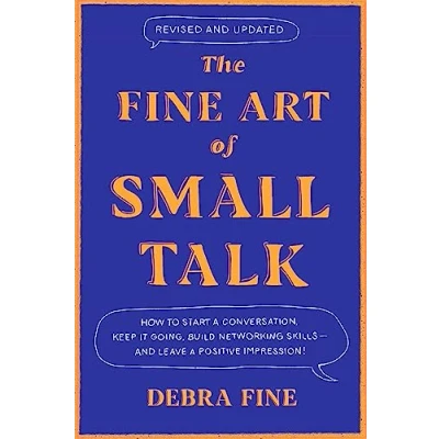 Abbildung von The Fine Art Of Small Talk: How to Start a Conversation, Keep It Going, Build Networking Skills and Leave Positive Impression!