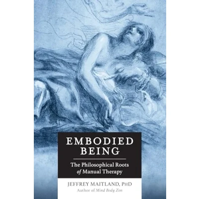 Abbildung von Embodied Being: The Philosophical Roots of Manual Therapy