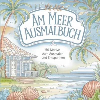 Abbildung von Am Meer Ausmalbuch 50 Motive zum Ausmalen und Entspannen