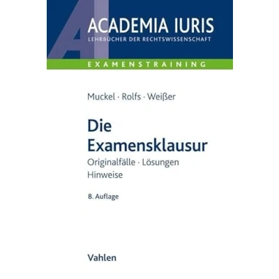 Abbildung von Die Examensklausur: Originalfälle, Lösungen, Hinweise (Academia Iuris Examenstraining)
