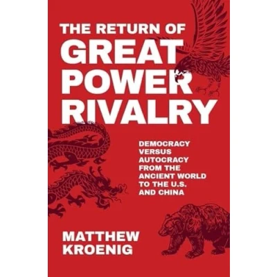 Abbildung von the Return of Great Power Rivalry: Democracy versus Autocracy from Ancient World to U.S. and China