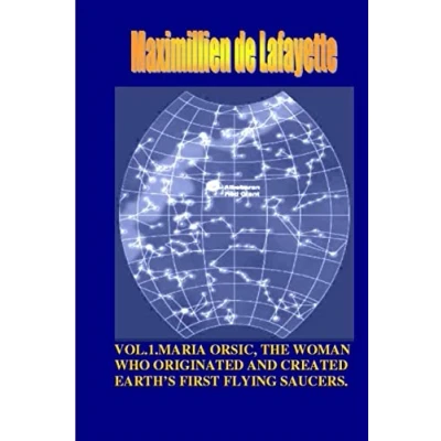 Abbildung von VOL1. MARIA ORSIC, THE WOMAN WHO ORIGINATED AND CREATED EARTH’S FIRST UFOS