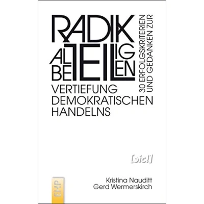 Abbildung von Radikal beteiligen: 30 Erfolgskriterien und Gedanken zur Vertiefung demokratischen Handelns ([sic!] Soziale Innovation Change)