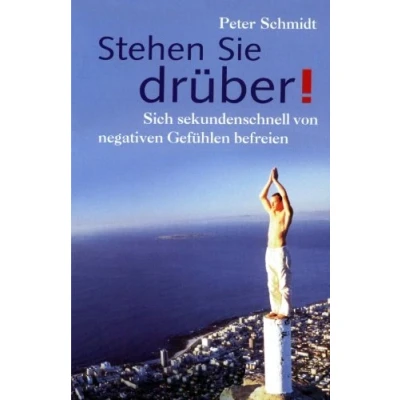 Abbildung von Stehen Sie drüber!: Sich sekundenschnell von negativen Gefühlen befreien