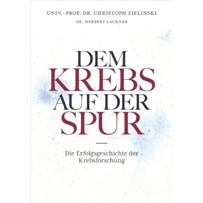 Abbildung von Dem Krebs auf der Spur: Die Erfolgsgeschichte Krebsforschung
