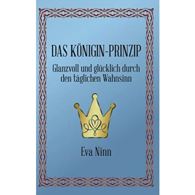 Abbildung von Das Königin Prinzip: Glanzvoll und glücklich durch den täglichen Wahnsinn