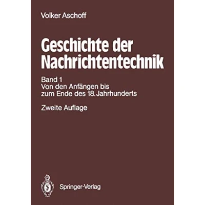 Abbildung von Geschichte der Nachrichtentechnik: Band 1 Beiträge zur Nachrichtentechnik von ihren Anfängen bis zum Ende des 18. Jahrhunderts