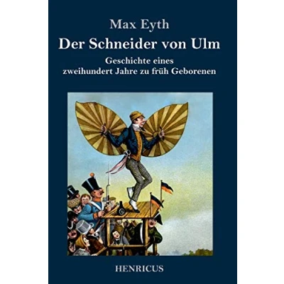 Abbildung von Der Schneider von Ulm: Geschichte eines zweihundert Jahre zu früh Geborenen
