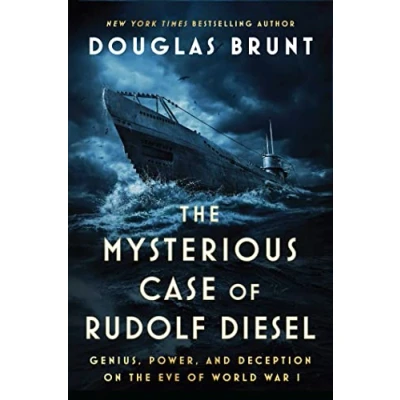 Abbildung von the Mysterious Case of Rudolf Diesel: Genius, Power, and Deception on Eve World War I