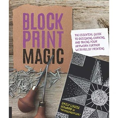Abbildung von Block Print Magic: The Essential Guide to Designing, Carving, and Taking Your Artwork Further with Relief Printing