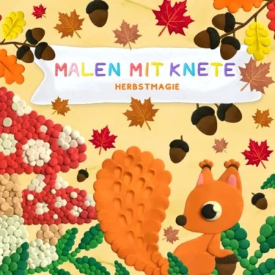 Abbildung von Malen mit Knete: Herbstmagie. Entfesseln Sie die kreative Kraft Ihrer Kinder farbige Gestaltung Format 21 x cm glänzendes Softcover