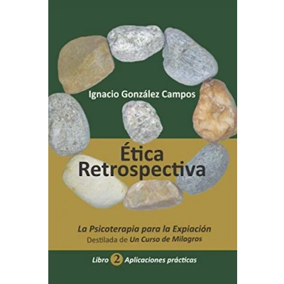 Abbildung von Ética Retrospectiva Libro Segundo: la Psicoterapia para Expiación destilada de Un Curso Milagros. Aplicaciones Prácticas.