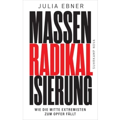 Abbildung von Massenradikalisierung: wie die Mitte Extremisten zum Opfer fällt Warum unsere Demokratie bedroht ist noch nie Sachbuch Bestenliste (DLF Kultur/ZDF/DIE ZEIT) (suhrkamp nova)