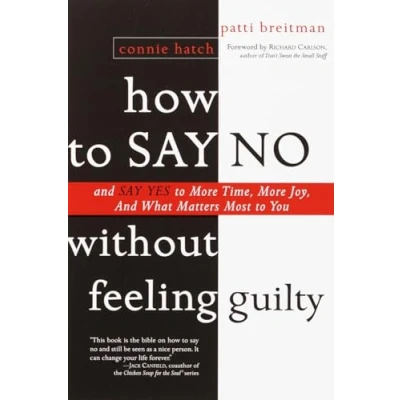 Abbildung von How to Say No Without Feeling Guilty: and Yes More Time, What Matters Most You